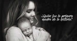 ¿Quién fue la primera madre de la historia? quien-fue-la-primera-madre