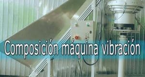 ¿De qué está compuesta una máquina de vibración? maquina de vibracion composicion