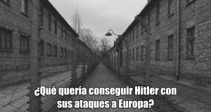 ¿Qué quería conseguir Hitler con sus ataques a Europa? ¿Qué quería conseguir Hitler con sus ataques a Europa?
