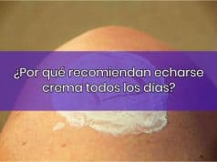 ¿Por qué recomiendan echarse crema todos los días? ¿Por qué recomiendan echarse crema todos los días?