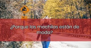 ¿Porque las mochilas están de moda? ¿Porque las mochilas están de moda?