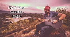 ¿Qué es el término Indie? ¿Qué es el término Indie?