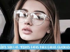 Cuáles son las mejores gafas para caras cuadradas
